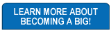 Learn More about Becoming a Big